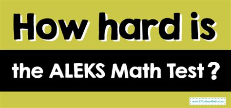 is aleks math test hard